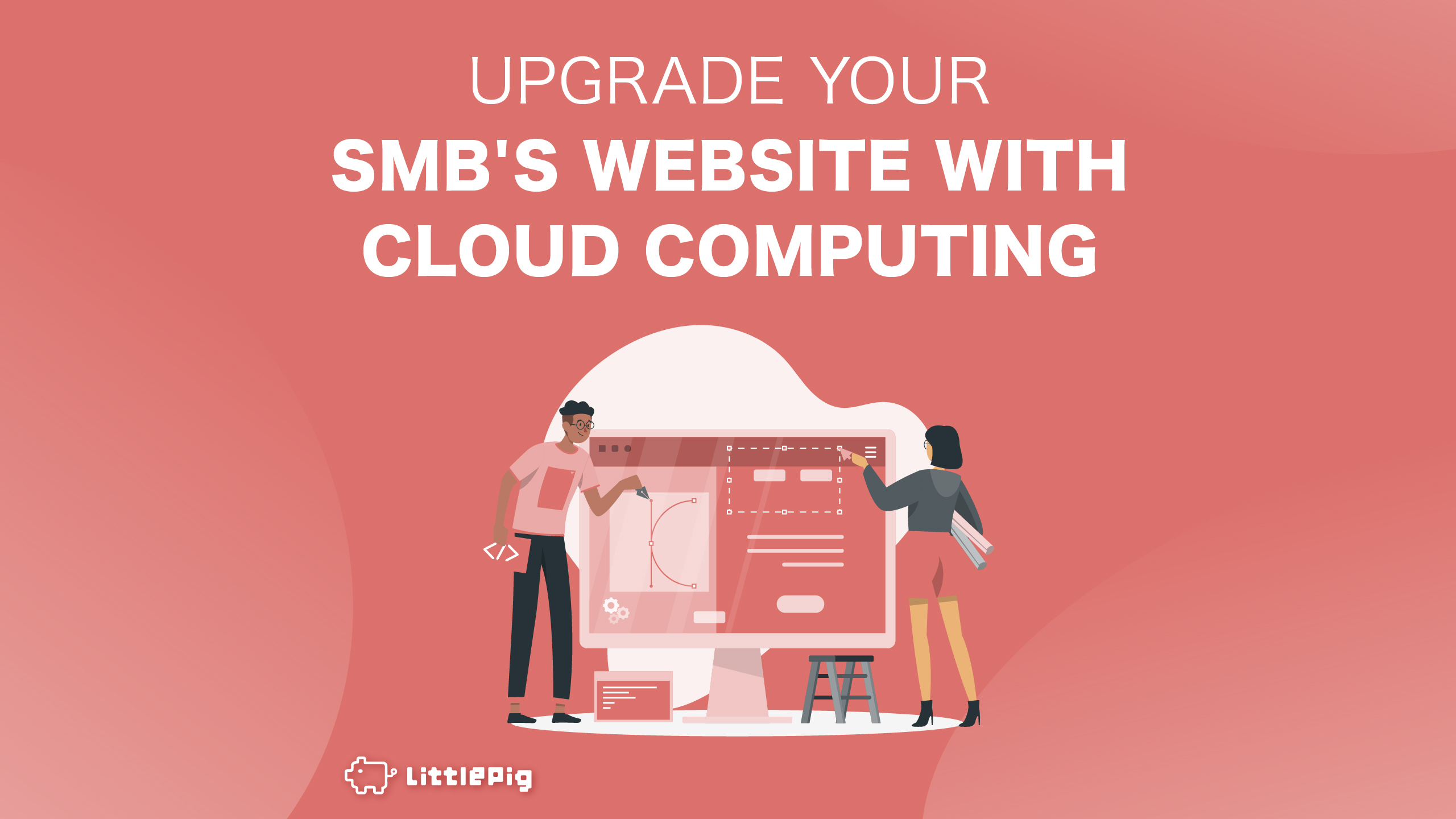 Four Reasons to Upgrade Your SMB’s Website or App in the Cloud